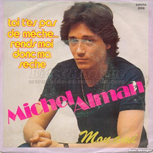 Michel Alman - Toi t'es pas de mèche&hellip; rends-moi donc ma sèche