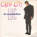 Luc De Larochellière - Cash city
