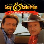 F�lix Gray et Didier Barbelivien - � toutes les filles