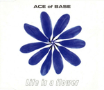 Ace of Base - Life is a flower