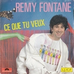 Rémy Fontane - Ce que tu veux