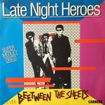 Beetween The Sheets - Late night heroes (part 2)