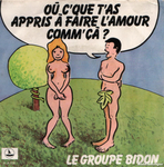 Le Groupe Bidon - Où c'que t'as appris à faire l'amour comm' ça?