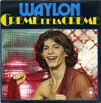 Waylon - Crème de la crème