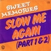 Vignette de Sweet Memories - Slow me again